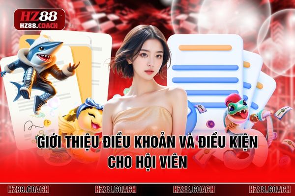 Giới thiệu điều khoản và điều kiện cho hội viên Giới thiệu điều khoản và điều kiện cho hội viên