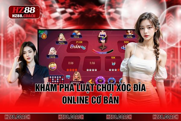 Khám phá luật chơi xóc đĩa online cơ bản Khám phá luật chơi xóc đĩa online cơ bản