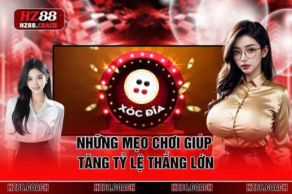 Những mẹo chơi giúp tăng tỷ lệ thắng lớn Những mẹo chơi giúp tăng tỷ lệ thắng lớn